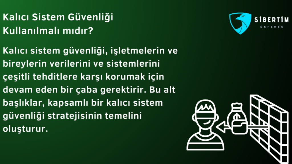 Kalıcı Sistem Güvenliği Kullanılmalı mıdır?